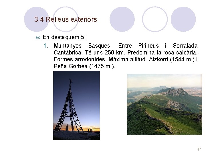 3. 4 Relleus exteriors En destaquem 5: 1. Muntanyes Basques: Entre Pirineus i Serralada