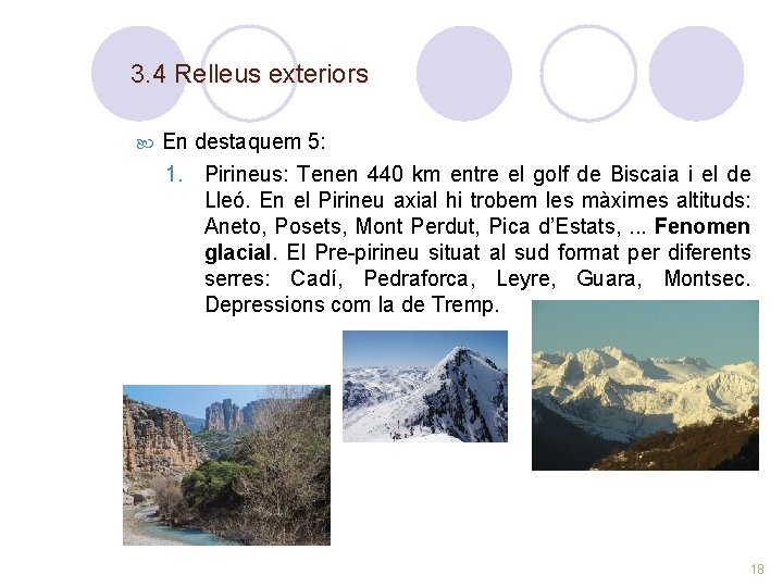 3. 4 Relleus exteriors En destaquem 5: 1. Pirineus: Tenen 440 km entre el