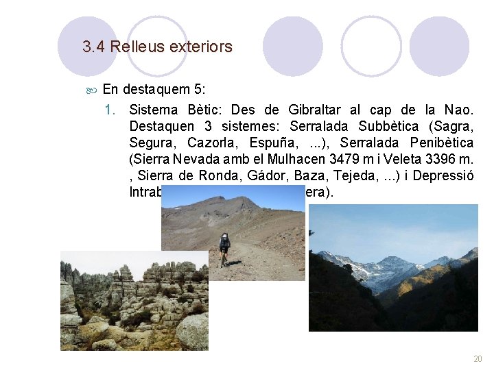 3. 4 Relleus exteriors En destaquem 5: 1. Sistema Bètic: Des de Gibraltar al