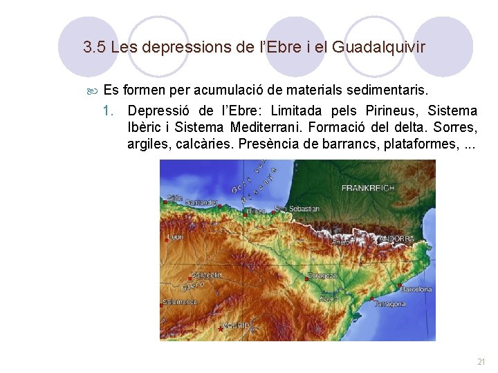 3. 5 Les depressions de l’Ebre i el Guadalquivir Es formen per acumulació de