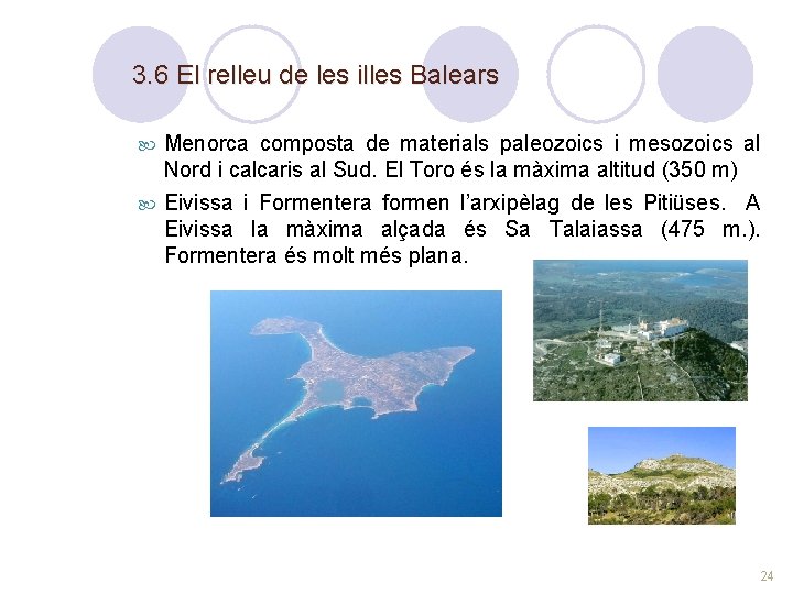 3. 6 El relleu de les illes Balears Menorca composta de materials paleozoics i