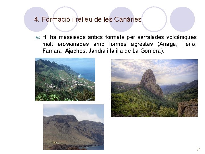 4. Formació i relleu de les Canàries Hi ha massissos antics formats per serralades