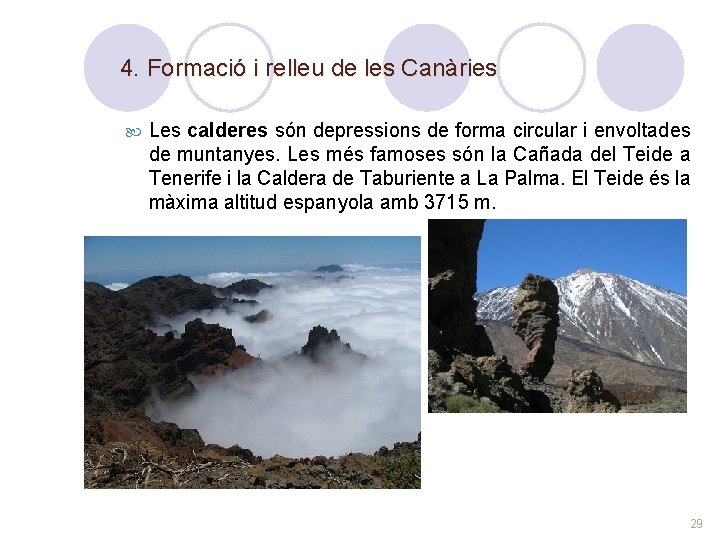 4. Formació i relleu de les Canàries Les calderes són depressions de forma circular