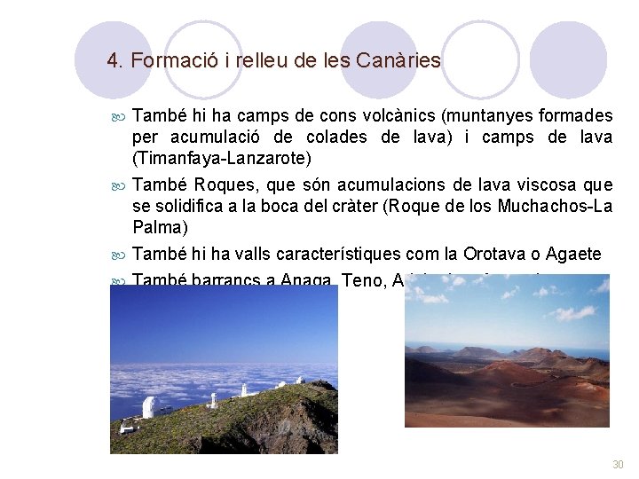 4. Formació i relleu de les Canàries També hi ha camps de cons volcànics