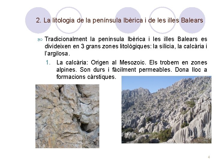 2. La litologia de la península Ibèrica i de les illes Balears Tradicionalment la