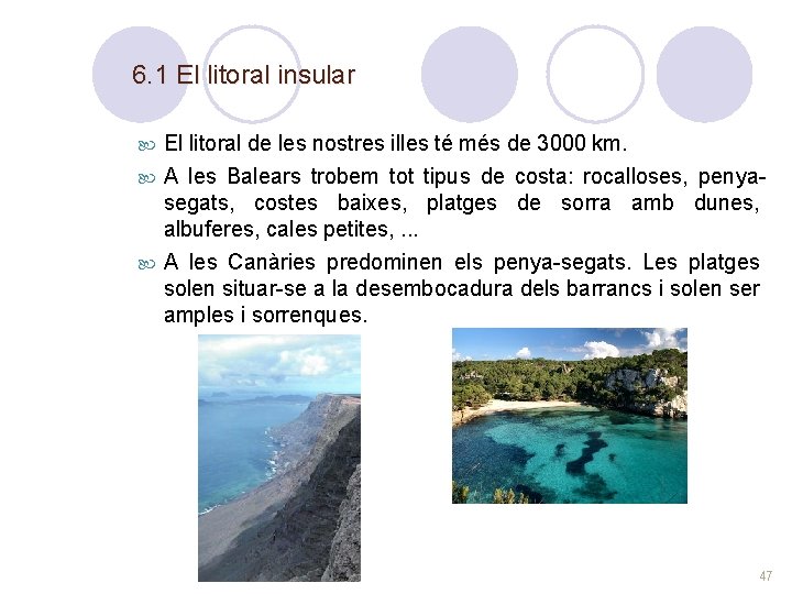 6. 1 El litoral insular El litoral de les nostres illes té més de