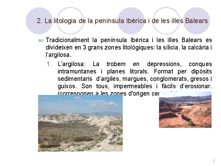 2. La litologia de la península Ibèrica i de les illes Balears Tradicionalment la