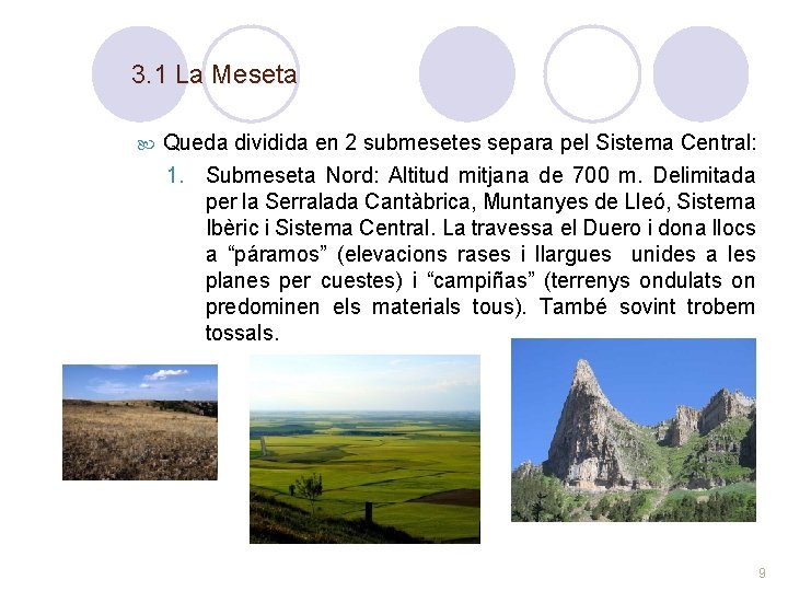3. 1 La Meseta Queda dividida en 2 submesetes separa pel Sistema Central: 1.