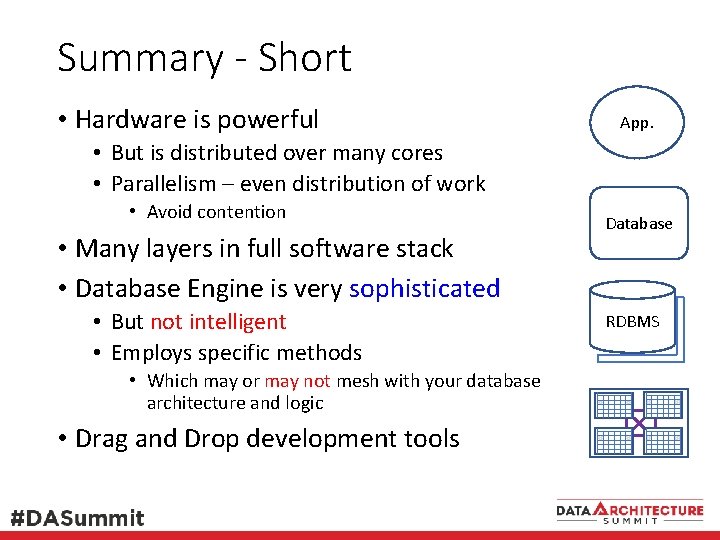 Summary - Short • Hardware is powerful App. • But is distributed over many