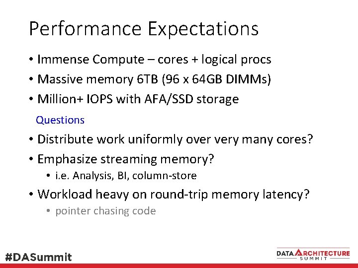 Performance Expectations • Immense Compute – cores + logical procs • Massive memory 6