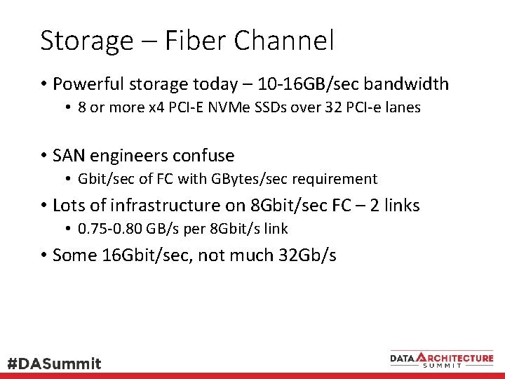 Storage – Fiber Channel • Powerful storage today – 10 -16 GB/sec bandwidth •
