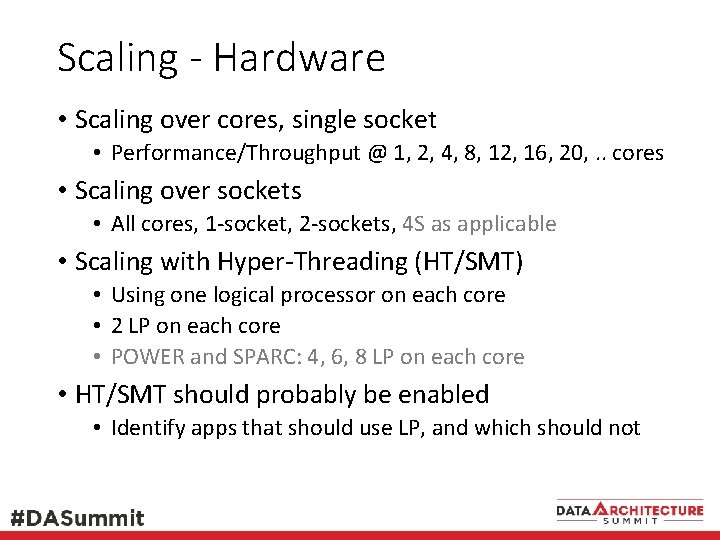 Scaling - Hardware • Scaling over cores, single socket • Performance/Throughput @ 1, 2,