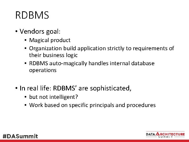 RDBMS • Vendors goal: • Magical product • Organization build application strictly to requirements