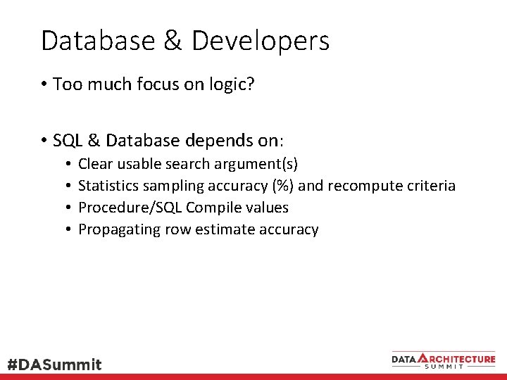 Database & Developers • Too much focus on logic? • SQL & Database depends