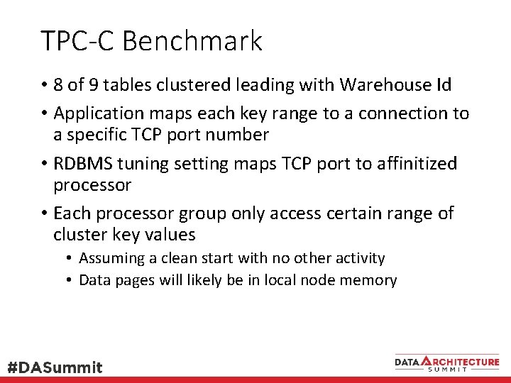 TPC-C Benchmark • 8 of 9 tables clustered leading with Warehouse Id • Application