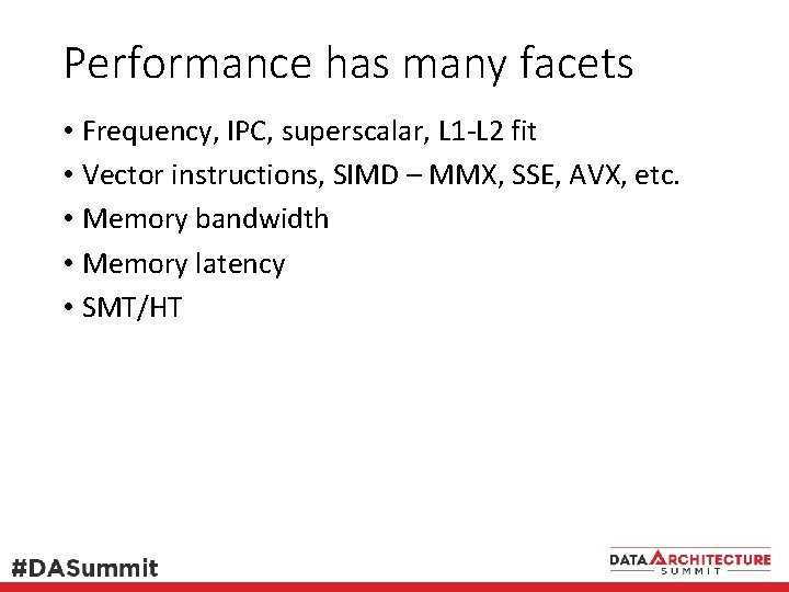 Performance has many facets • Frequency, IPC, superscalar, L 1 -L 2 fit •