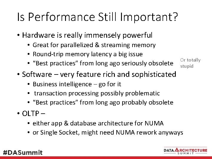 Is Performance Still Important? • Hardware is really immensely powerful • Great for parallelized