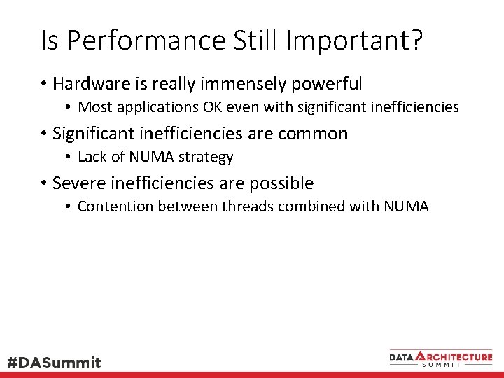 Is Performance Still Important? • Hardware is really immensely powerful • Most applications OK