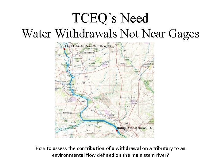 TCEQ’s Need Water Withdrawals Not Near Gages How to assess the contribution of a