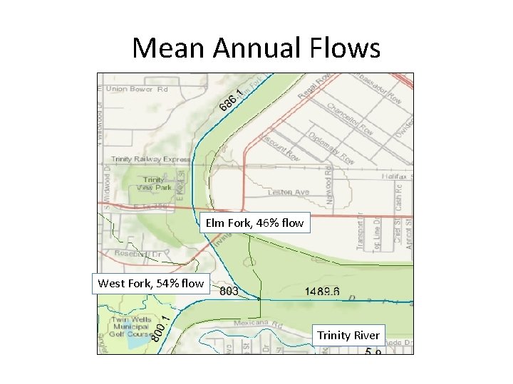 Mean Annual Flows Elm Fork, 46% flow West Fork, 54% flow Trinity River 