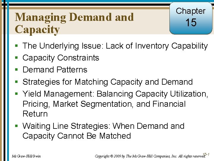 Managing Demand Capacity Chapter 15 § § § The Underlying Issue: Lack of Inventory