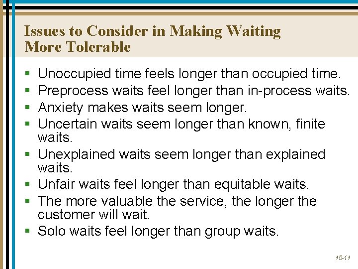 Issues to Consider in Making Waiting More Tolerable § § § § Unoccupied time