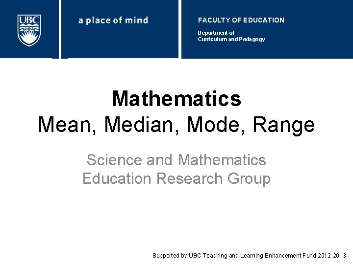 FACULTY OF EDUCATION Department of Curriculum and Pedagogy Mathematics Mean, Median, Mode, Range Science