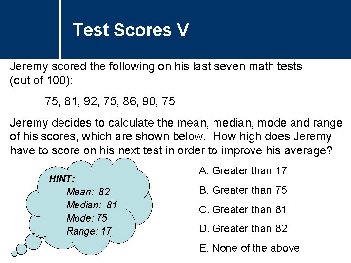 Test Scores V Jeremy scored the following on his last seven math tests (out Test Scores V Jeremy scored the following on his last seven math tests (out