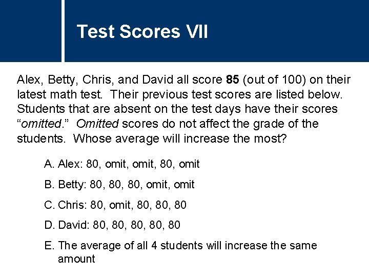 Test Scores VII Alex, Betty, Chris, and David all score 85 (out of 100) Test Scores VII Alex, Betty, Chris, and David all score 85 (out of 100)