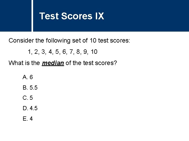 Test Scores IX Consider the following set of 10 test scores: 1, 2, 3,