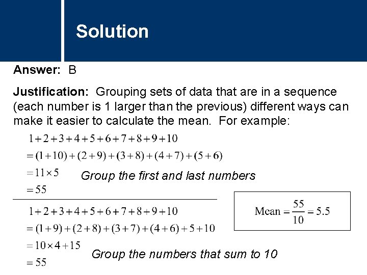 Solution Answer: B Justification: Grouping sets of data that are in a sequence (each