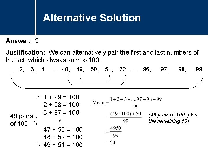 Alternative Solution Answer: C Justification: We can alternatively pair the first and last numbers Alternative Solution Answer: C Justification: We can alternatively pair the first and last numbers