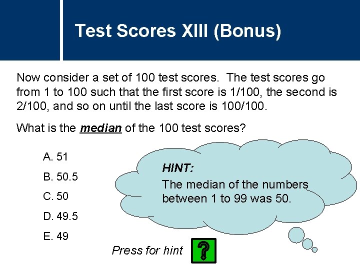 Test Scores XIII (Bonus) Now consider a set of 100 test scores. The test