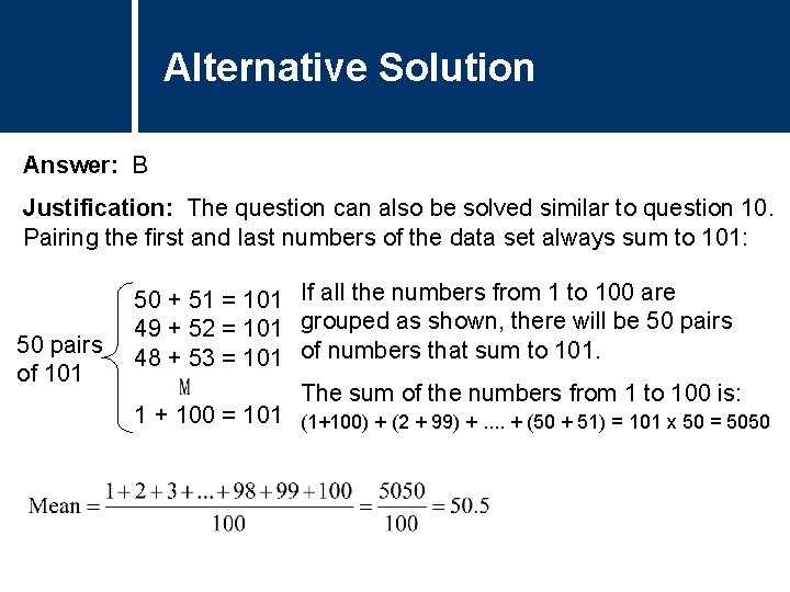 Alternative Solution Answer: B Justification: The question can also be solved similar to question