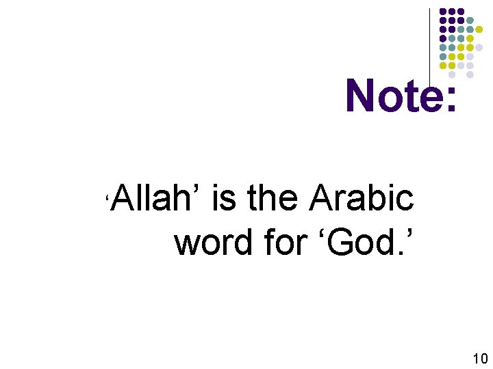 Note: ‘ Allah’ is the Arabic word for ‘God. ’ 10 