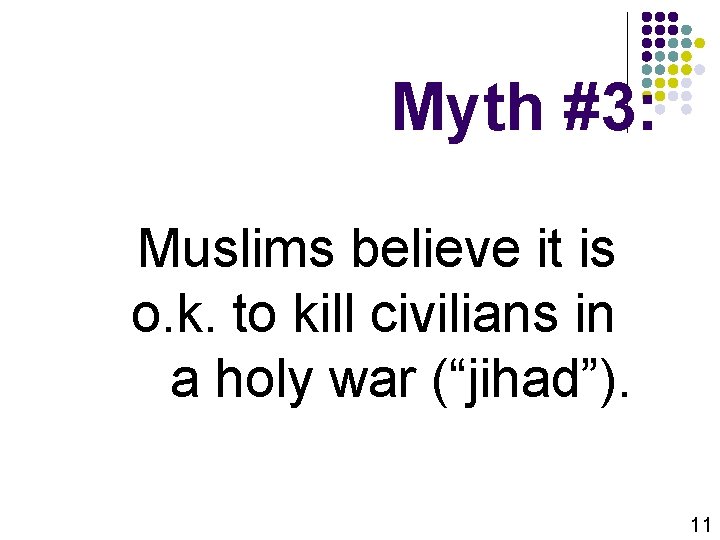 Myth #3: Muslims believe it is o. k. to kill civilians in a holy