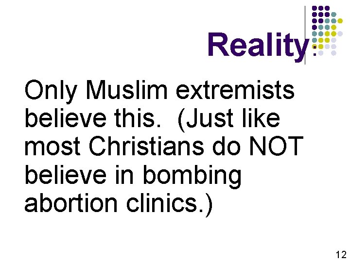 Reality: Only Muslim extremists believe this. (Just like most Christians do NOT believe in