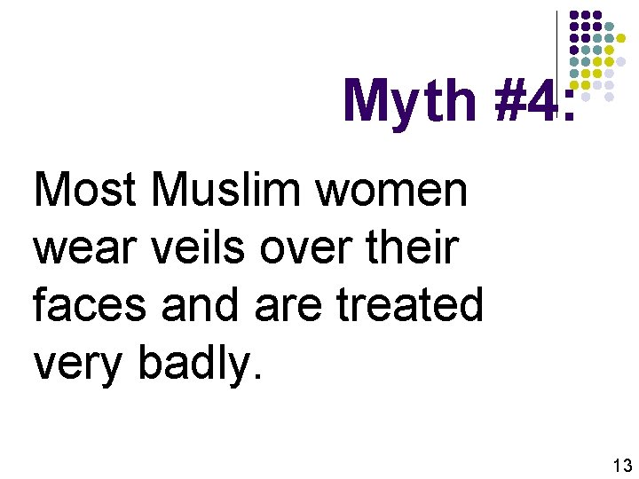 Myth #4: Most Muslim women wear veils over their faces and are treated very