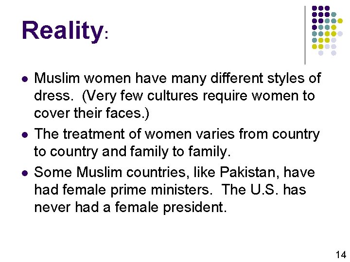 Reality: l l l Muslim women have many different styles of dress. (Very few