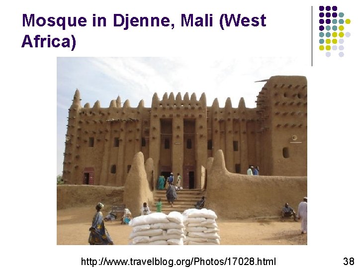 Mosque in Djenne, Mali (West Africa) http: //www. travelblog. org/Photos/17028. html 38 