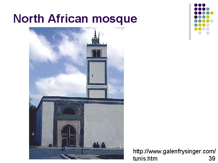 North African mosque http: //www. galenfrysinger. com/ tunis. htm 39 