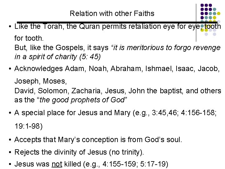 Relation with other Faiths • Like the Torah, the Quran permits retaliation eye for