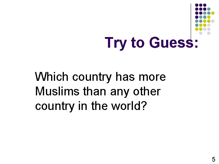 Try to Guess: Which country has more Muslims than any other country in the