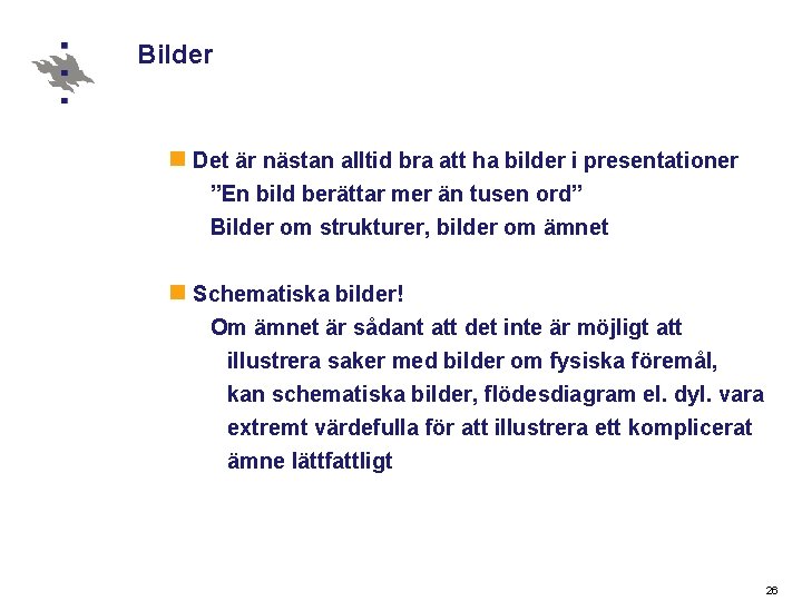 Bilder n Det är nästan alltid bra att ha bilder i presentationer ”En bild