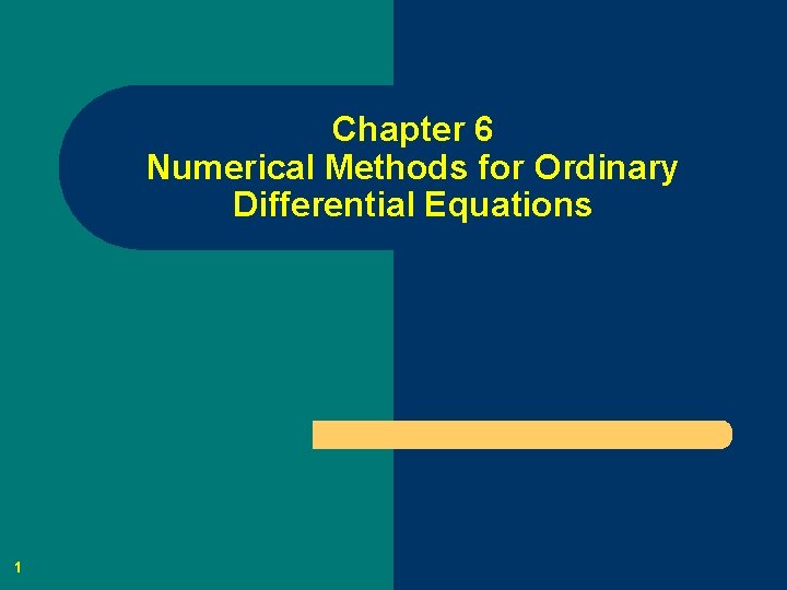 Chapter 6 Numerical Methods for Ordinary Differential Equations 1 