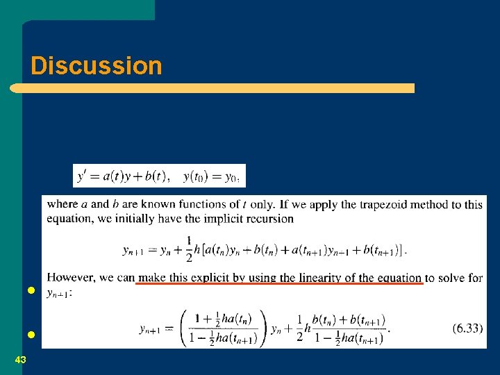 Discussion l l 43 If the differential equation is linear, we can entirely avoid