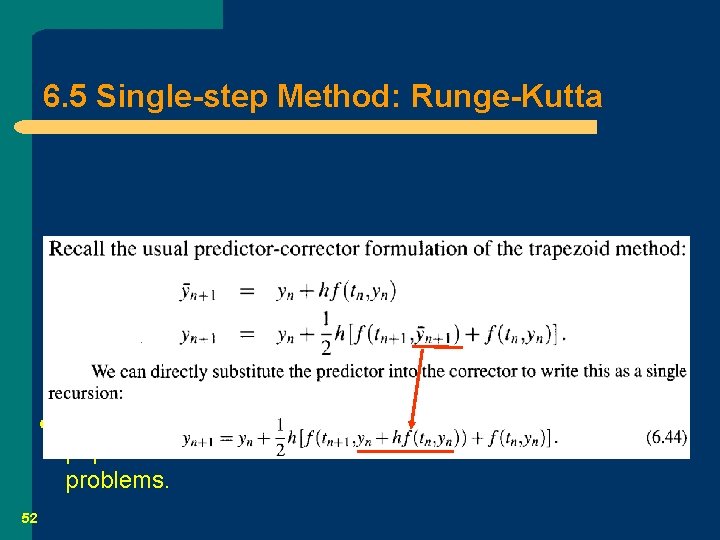 6. 5 Single-step Method: Runge-Kutta l 52 The Runge-Kutta family of methods is one