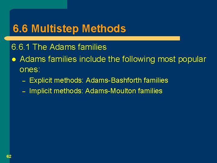 6. 6 Multistep Methods 6. 6. 1 The Adams families l Adams families include