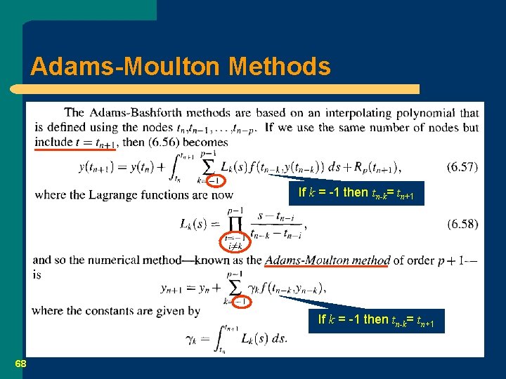 Adams-Moulton Methods If k = -1 then tn-k= tn+1 68 