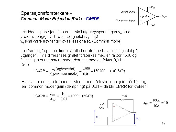 Operasjonsforsterkere Common Mode Rejection Ratio - CMRR I en ideell operasjonsforsterker skal utgangsspenningen vo